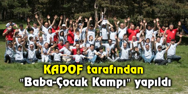 KADOF tarafından “Baba-Çocuk Kampı” yapıldı