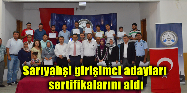 Sarıyahşi girişimci adayları sertifikalarını aldı