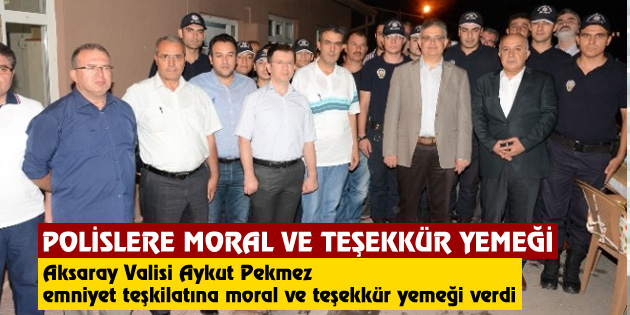 Vali Aykut Pekmez’den polislere moral ve teşekkür yemeği
