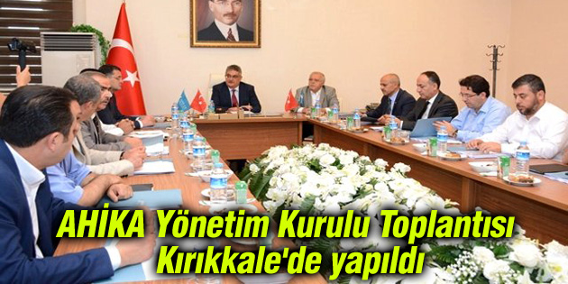 AHİKA Yönetim Kurulu Toplantısı Kırıkkale’de yapıldı
