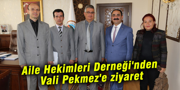 Aksaray Aile Hekimleri Derneği’nden Vali Pekmez’e ziyaret