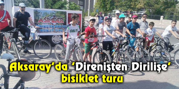 Aksaray’da ‘Direnişten Dirilişe’ bisiklet turu