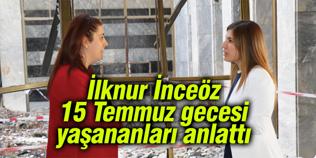 İlknur İnceöz 15 Temmuz’u Buhara Dergisi’ne anlattı