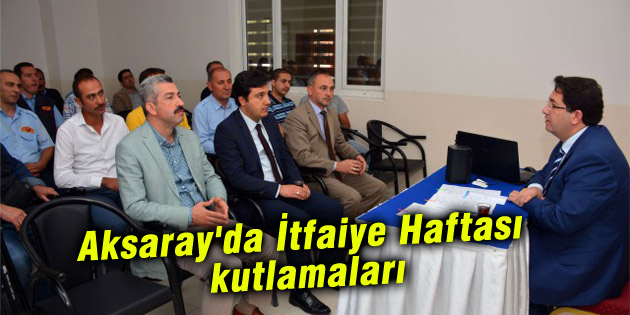 Aksaray’da İtfaiye Haftası kutlamaları