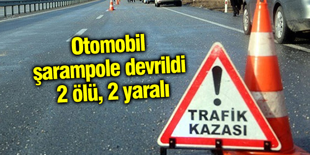 Otomobil şarampole devrildi: 2 ölü, 2 yaralı