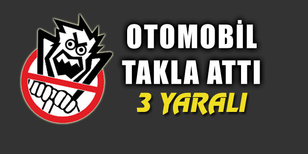 Aksaray’da otomobil takla attı: 3 yaralı