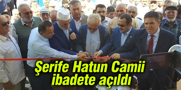 Şerife Hatun Camii ibadete açıldı