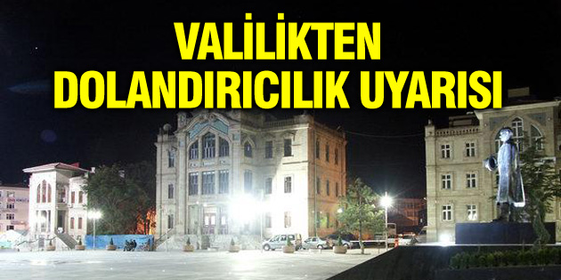 Valilikten dolandırıcılık uyarısı