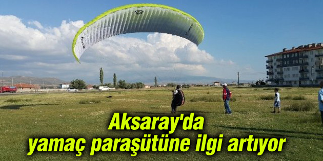 Aksaray’da yamaç paraşütüne ilgi gittikçe artıyor