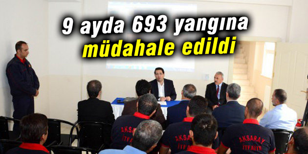 Aksaray İtfaiyesi 9 ayda 693 yangına müdahale etti