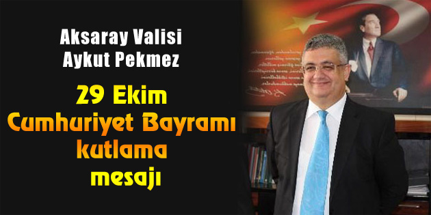Vali Pekmez’in 29 Ekim Cumhuriyet Bayramı kutlama mesajı