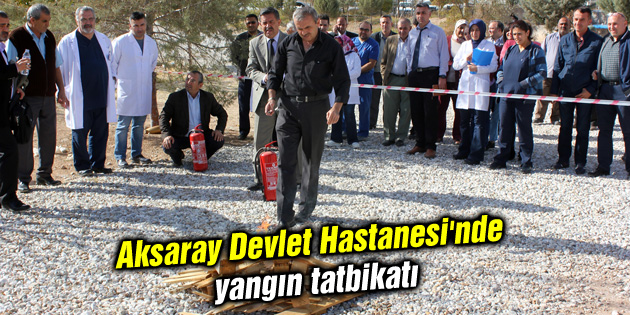 Aksaray Devlet Hastanesi’nde yangın tatbikatı