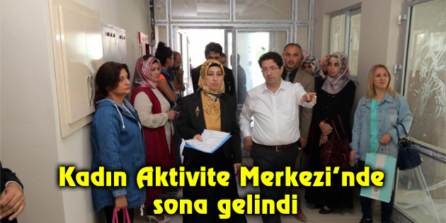 Kadın Aktivite Merkezi’nde sona gelindi