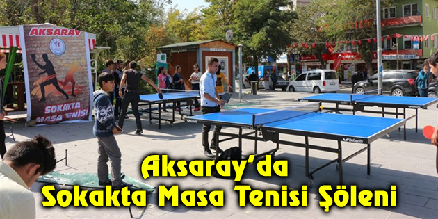 Aksaray’da Sokakta Masa Tenisi Şöleni