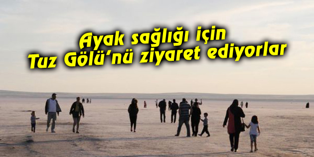 Ayak sağlığı için Tuz Gölü’nü ziyaret ediyorlar