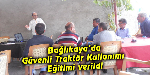 Bağlıkaya’da Güvenli Traktör Kullanımı Eğitimi verildi