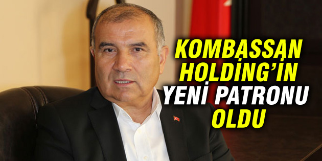 Kombassan Holding Yönetim Kurulu Başkanlığına getirildi
