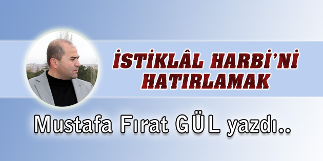 İstiklâl Harbi’ni Hatırlamak