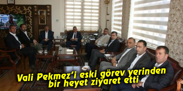 Vali Pekmez’i eski görev yerinden bir heyet ziyaret etti