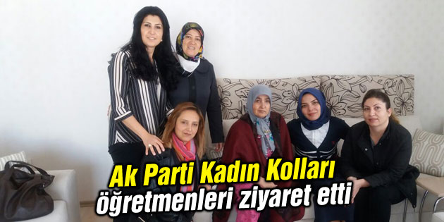 Ak Parti Kadın Kolları öğretmenleri ziyaret etti