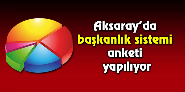 Başkanlık sistemi ve yeni anayasayla ilgili anket yapılıyor