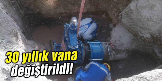 Aksaray Belediyesi 30 yıllık vanayı değiştirdi