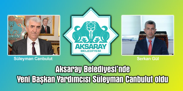 Yeni Başkan Yardımcısı Süleyman Canbulut oldu