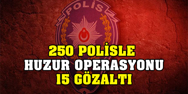 Ortaköy’de 250 polisle uyuşturucu operasyonu