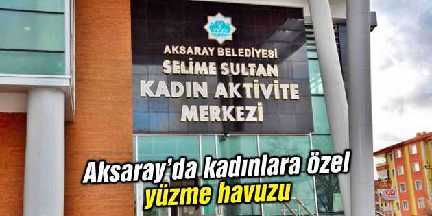 Kadınlara özel yüzme havuzu