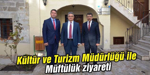 Vali Pekmez’den, Kültür ve Turizm Müdürlüğü ile Müftülük ziyareti