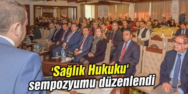 ‘Sağlık Hukuku’ sempozyumu düzenlendi