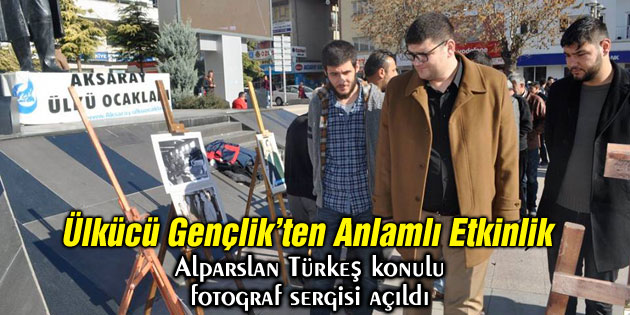 Aksaray Ülkü Ocakları’ndan Alparslan Türkeş sergisi