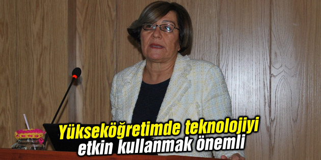 Yükseköğretimde teknolojiyi etkin kullanmak önemli