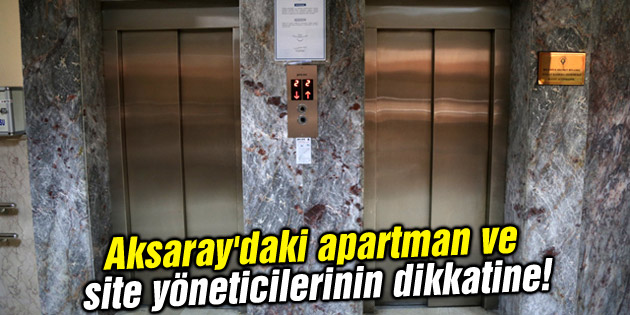 Aksaray’daki apartman ve site yöneticilerinin dikkatine!