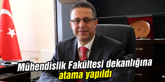 ASÜ Mühendislik Fakültesi dekanlığına atama yapıldı