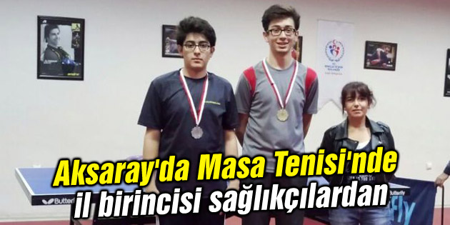 Aksaray’da Masa Tenisi’nde il birincisi sağlıkçılardan