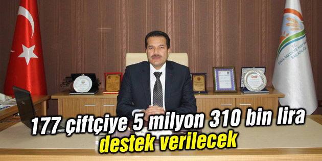 177 çiftçiye 5 milyon 310 bin lira destek verilecek