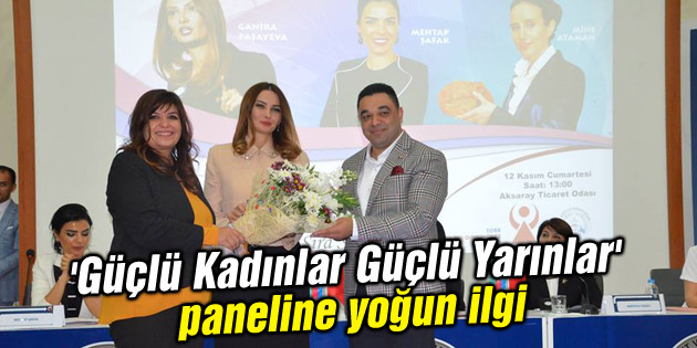 ‘Güçlü Kadınlar Güçlü Yarınlar’ paneli düzenlendi