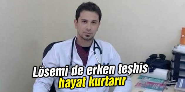 Lösemi de erken teşhis hayat kurtarır