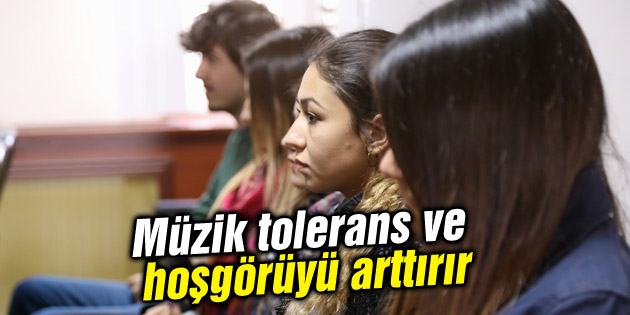 Müzik tolerans ve hoşgörüyü arttırır
