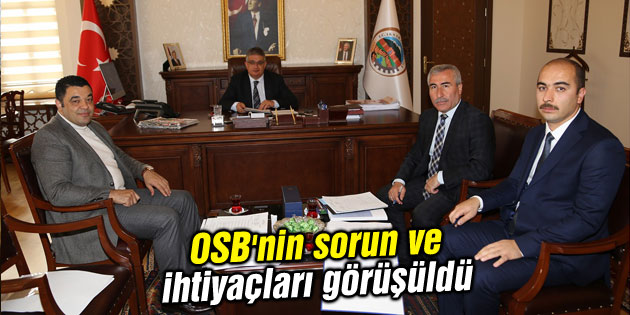 OSB’nin sorun ve ihtiyaçları görüşüldü
