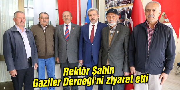 Rektör Şahin Gaziler Derneği’ni ziyaret etti