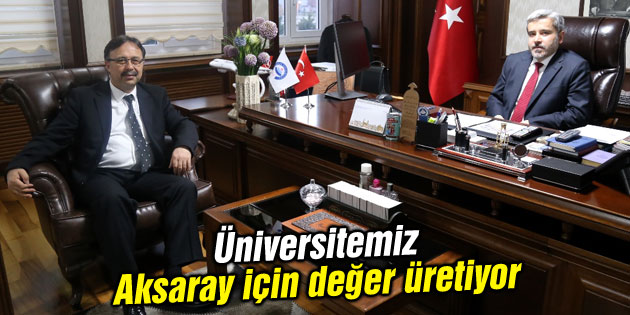 Üniversitemiz Aksaray için değer üretiyor