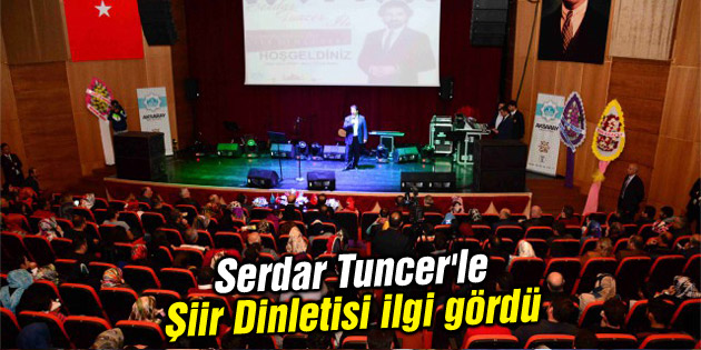Serdar Tuncer’le Şiir Dinletisi ilgi gördü
