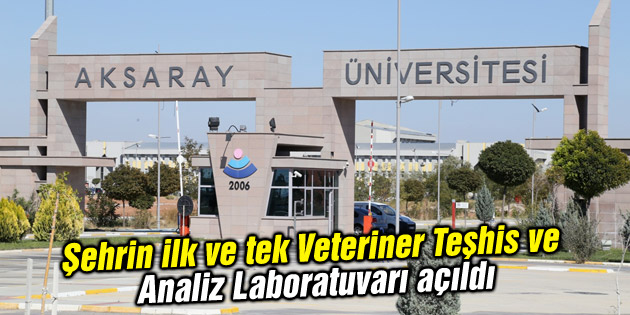 Şehrin ilk ve tek Veteriner Teşhis ve Analiz Laboratuvarı açıldı