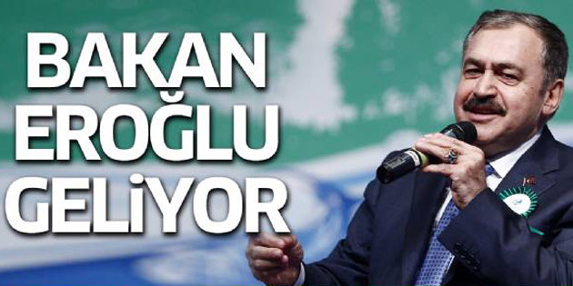 Orman ve Su İşleri Bakanı Eroğlu Aksaray’a geliyor