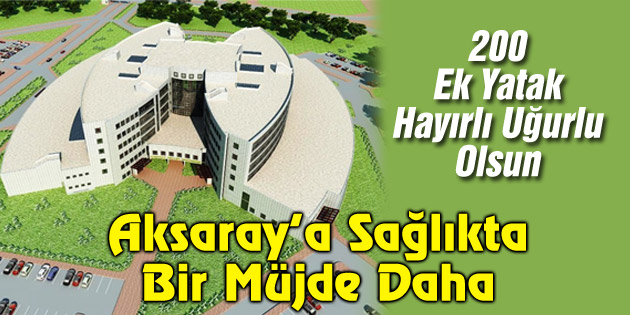 Aksaray’a sağlıkta bir müjde daha