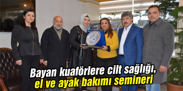 Bayan kuaförlere ‘Cilt Sağlığı ve El Ayak Bakımı’ semineri