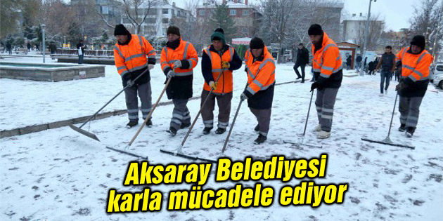 Aksaray Belediyesi karla mücadele ediyor