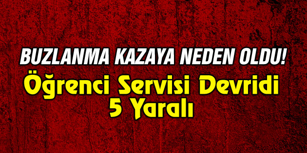 Öğrenci servisi devrildi: 5 yaralı